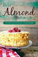 Best Almond Recipes The Delicious Almond Meals For A Healthy Lifestyle Stone