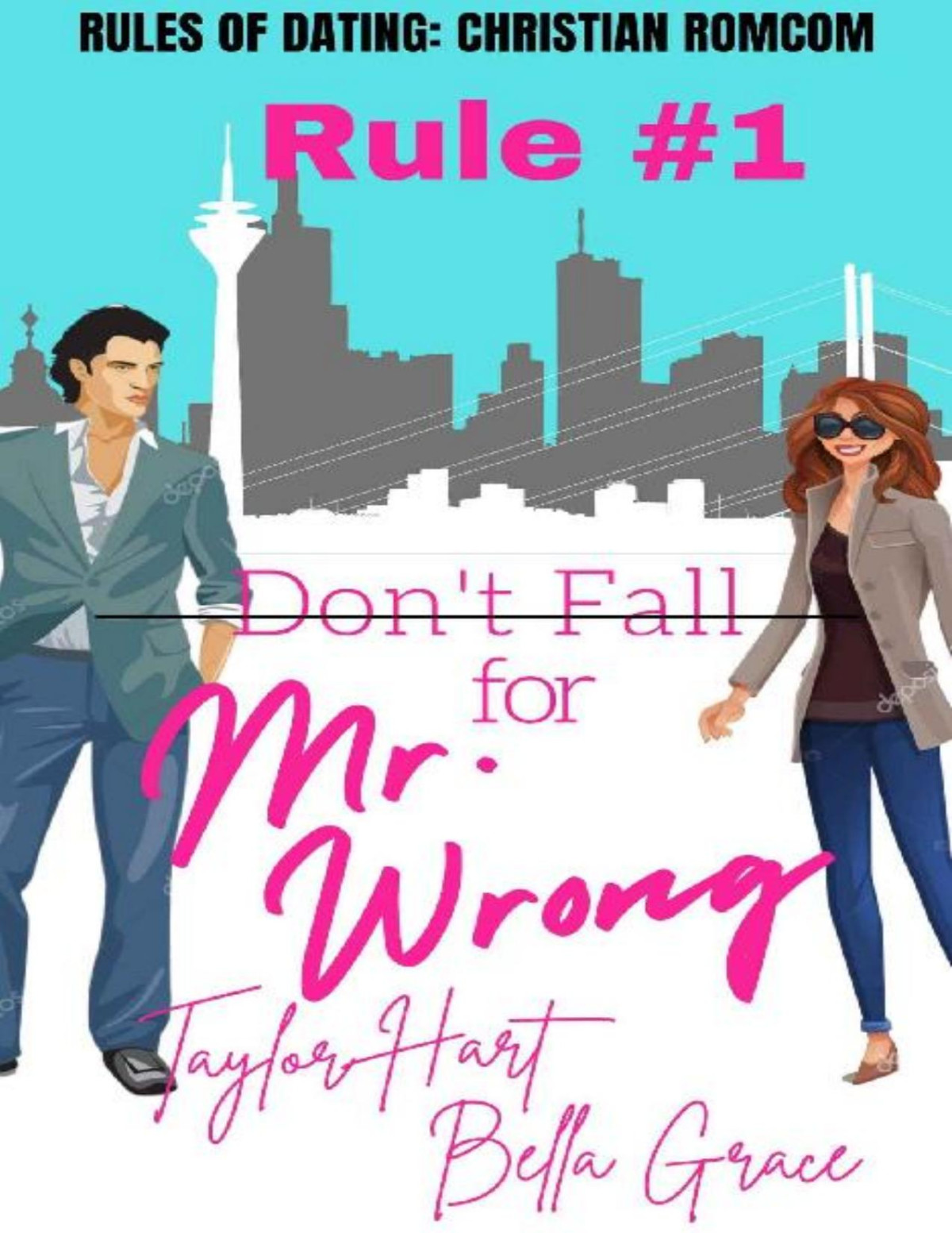 Rule 1 Dont Fall For Mr Wrong Taylor Hart Bella Grace