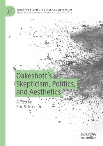 Oakeshotts Skepticism Politics And Aesthetics 1st Edition Eric S Kos