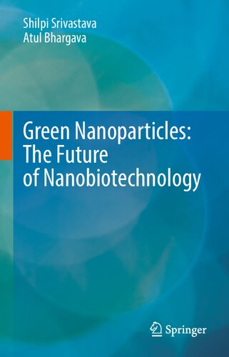 Green Nanoparticles The Future Of Nanobiotechnology 1st Edition Srivastava
