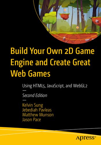 Build Your Own 2d Game Engine And Create Great Web Games Using Html5 Javascript And Webgl2 2nd Ed Kelvin Sung