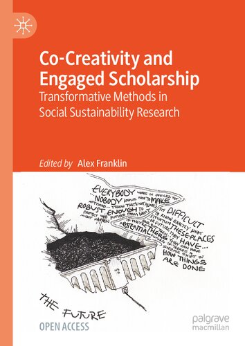 Cocreativity And Engaged Scholarship Transformative Methods In Social Sustainability Research Alex Franklin
