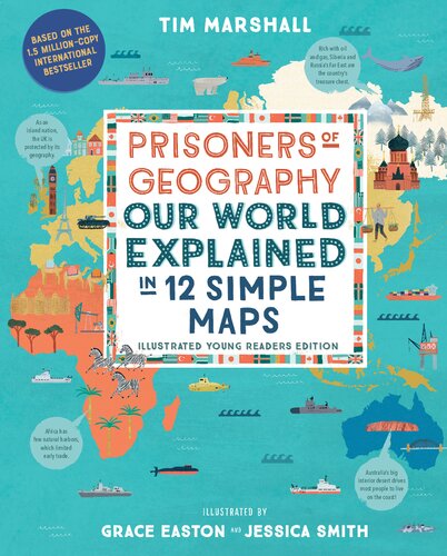 Prisoners Of Geography Our World Explained In 12 Simple Maps Illustrated Young Readers Tim Marshall
