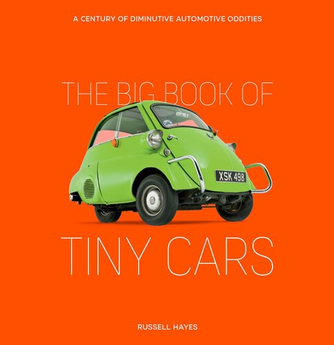 The Big Book Of Tiny Cars A Century Of Diminutive Automotive Oddities Russell Hayes