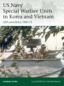 Us Navy Special Warfare Units In Korea And Vietnam Udts And Seals 195073 Elite Liptak