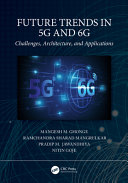 Future Trends In 5g And 6g Challenges Architecture And Applications 1st Edition Ghonge
