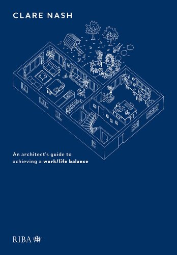 Design Your Life An Architects Guide To Achieving A Worklife Balance 1st Edition Clare Nash