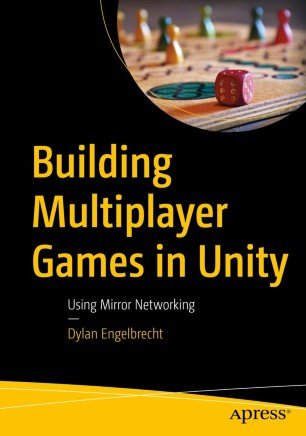 Building Multiplayer Games In Unity Using Mirror Networking 1st Ed Dylan Engelbrecht