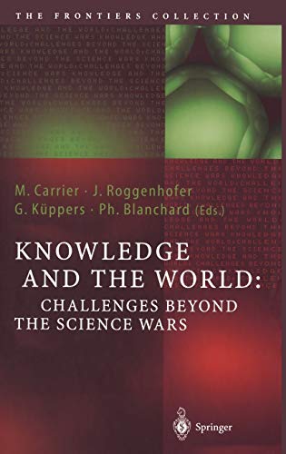Knowledge And The World Challenges Beyond The Science Wars 2004th Edition Knppers