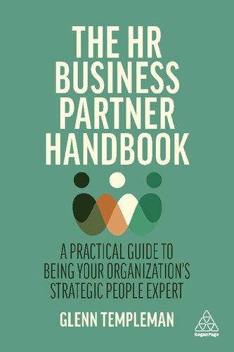 The Hr Business Partner Handbook A Practical Guide To Being Your Organizations Strategic People Expert 1st Edition Glenn Templeman