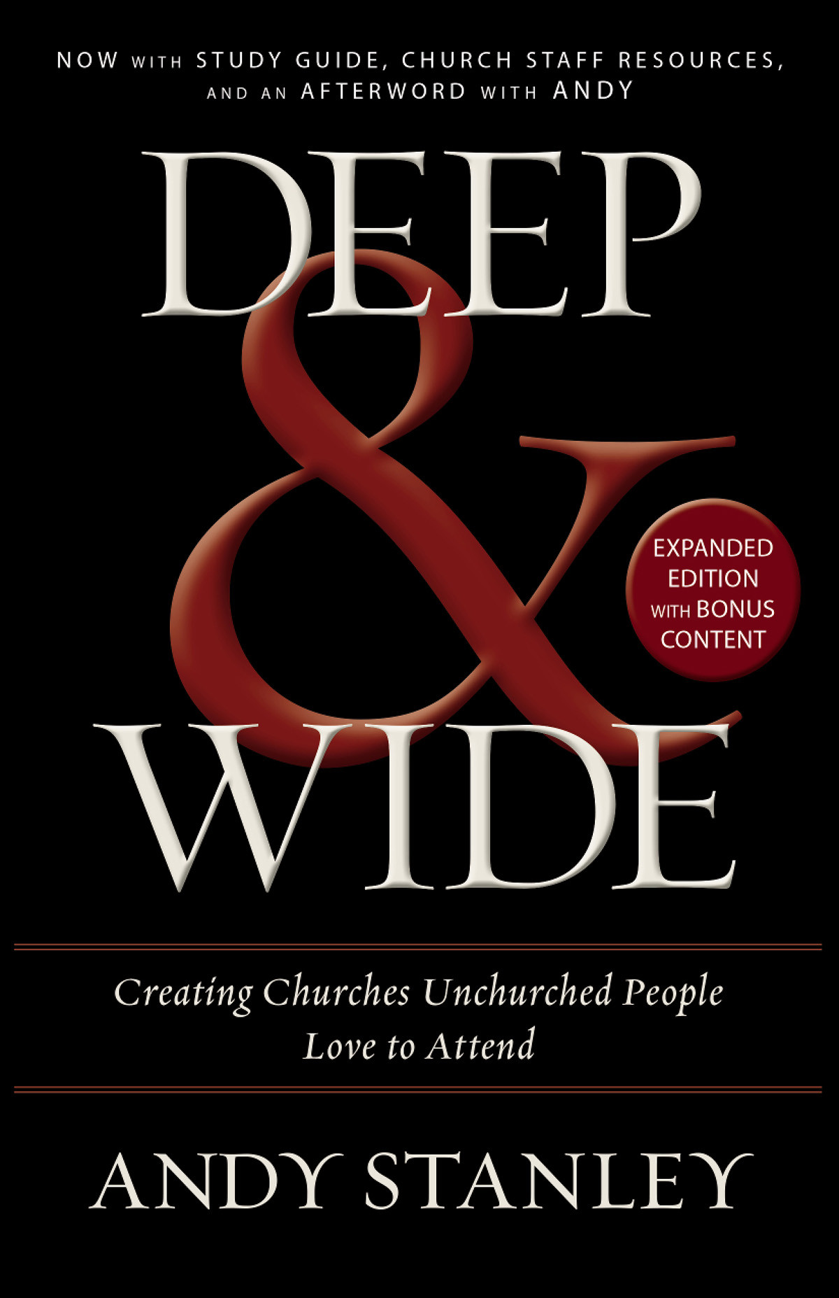 Deep And Wide Creating Churches Unchurched People Love To Attend 1st Edition Andy Stanley
