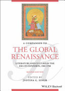 A Companion To The Global Renaissance English Literature And Culture In The Era Of Expansion Second Edition 2nd Jyotsna G Singh
