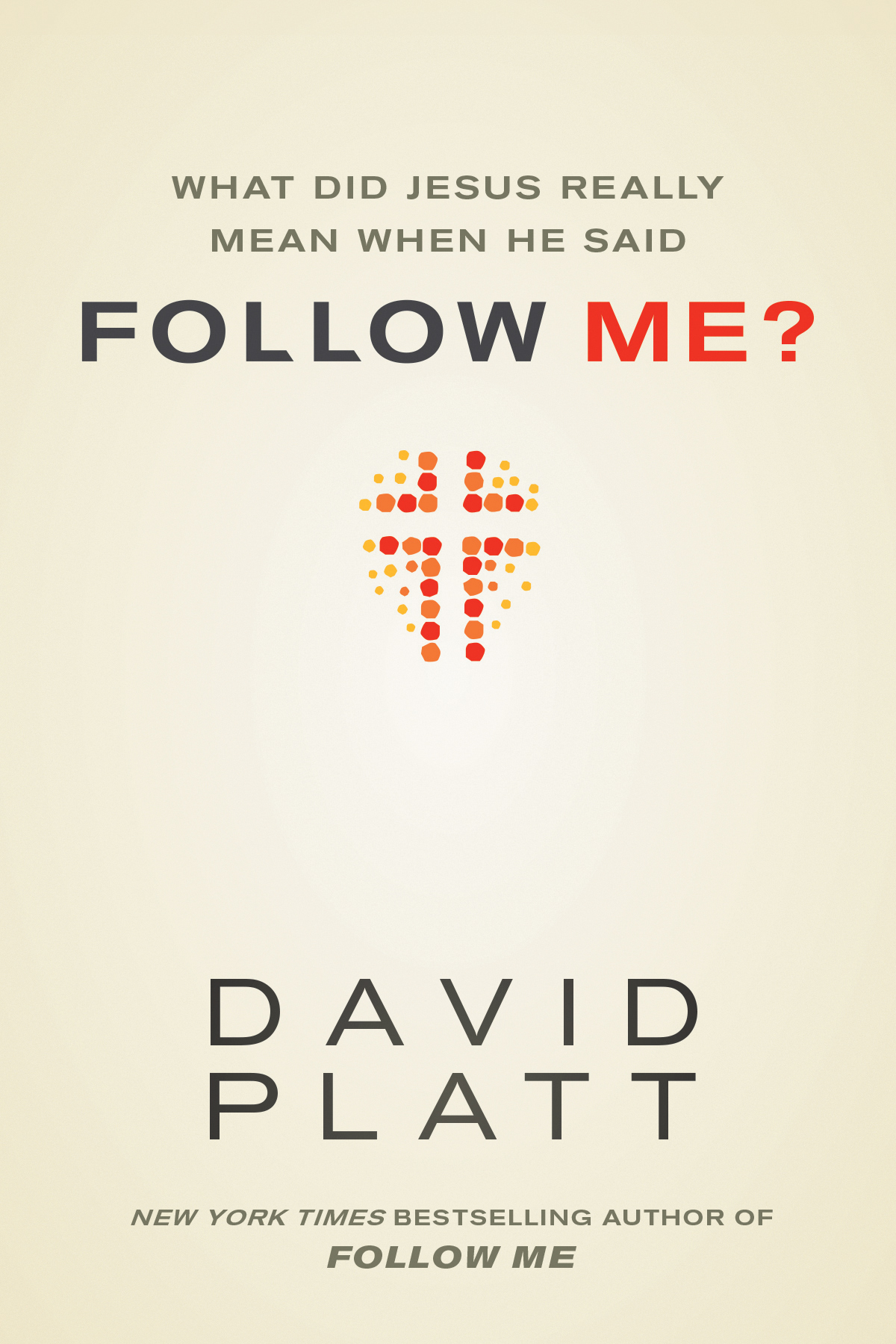 What Did Jesus Really Mean When He Said Follow Me David Platt