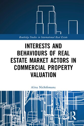 Interests And Behaviours Of Real Estate Market Actors In Commercial Property Valuation 1st Edition Alina Nichiforeanu