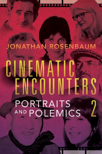Cinematic Encounters 2 Portraits And Polemics 1st Edition Jonathan Rosenbaum