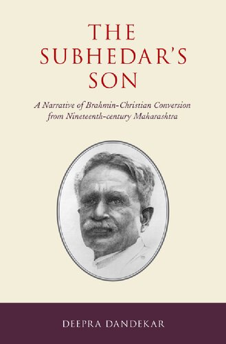The Subhedars Son A Narrative Of Brahminchristian Conversion From Nineteenthcentury Maharashtra Annotated Deepra Dandekar Dinkar Shankar Savarkar