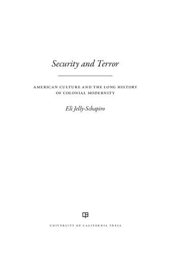 Security And Terror American Culture And The Long History Of Colonial Modernity 1st Edition Eli Jellyschapiro