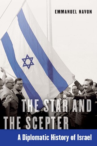 The Star And The Scepter A Diplomatic History Of Israel Emmanuel Navon