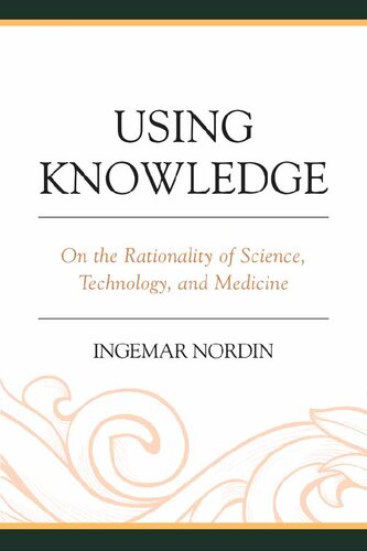 Using Knowledge On The Rationality Of Science Technology And Medicine Ingemar Nordin