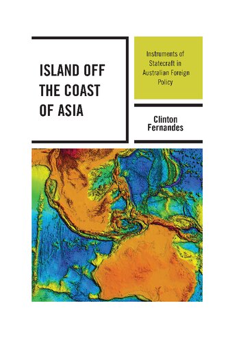 Island Off The Coast Of Asia Instruments Of Statecraft In Australian Foreign Policy Clinton Fernandes