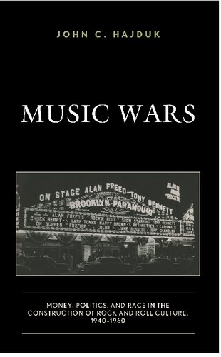 Music Wars Money Politics And Race In The Construction Of Rock And Roll Culture 19401960 John C Hajduk