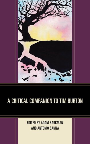 A Critical Companion To Tim Burton Adam Barkman Editor Antonio Sanna Editor