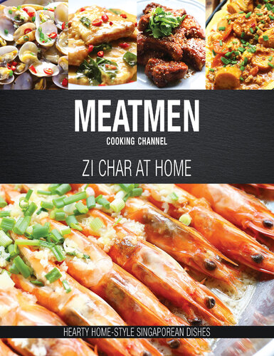 Meatmen Cooking Channel Zi Char At Home Hearty Homestyle Singaporean Cooking The Meatmen