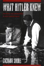 What Hitler Knew The Battle For Information In Nazi Foreign Policy Zachary Shore