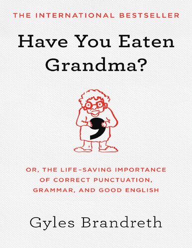 Have You Eaten Grandma Or The Lifesaving Importance Of Correct Punctuation Grammar And Good English Gyles Brandreth