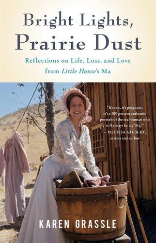 Bright Lights Prairie Dust Reflections On Life Loss And Love From Little Houses Ma Karen Grassle
