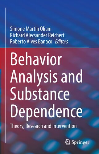 Behavior Analysis And Substance Dependence Theory Research And Intervention 1st Edition Simone Martin Oliani Editor