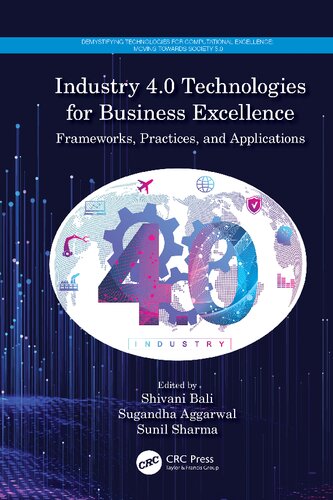 Industry 40 Technologies For Business Excellence Frameworks Practices And Applications Demystifying Technologies For Computational Excellence 1st Edition Shivani Bali Editor