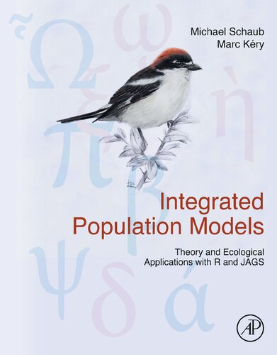 Integrated Population Models Theory And Ecological Applications With R And Jags 1st Edition Michael Schaub