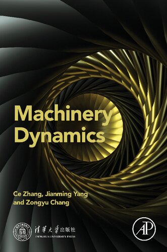 Machinery Dynamics 1st Edition Ce Zhang Jianming Yang Zongyu Chang