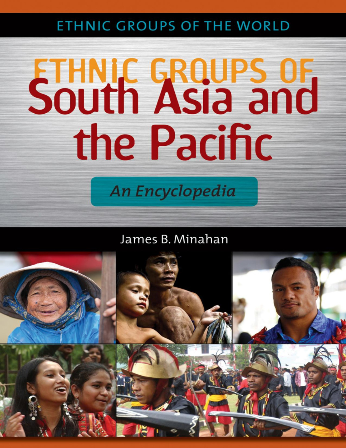 Ethnic Groups Of South Asia And The Pacific An Encyclopedia James B Minahan