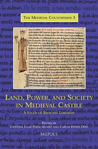 Land Power And Society In Medieval Castile A Study Of Behetra Lordship Cristina Jular Prezalfaro