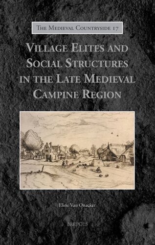 Village Elites And Social Structures In The Late Medieval Campine Region Eline Van Onacker