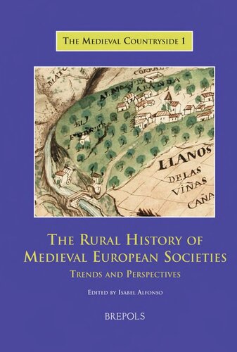 The Rural History Of Medieval European Societies Trends And Perspectives Isabel Alfonso