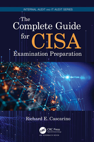 The Complete Guide For Cisa Examination Preparation 1st Edition Richard E Cascarino
