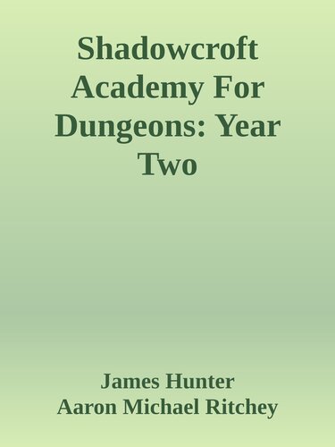 Shadowcroft Academy For Dungeons Year Two James Hunter Aaron Michael Ritchey