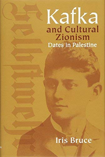 Kafka And Cultural Zionism Dates In Palestine Iris Bruce