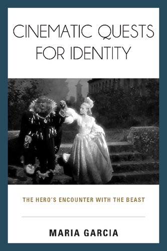 Cinematic Quests For Identity The Heros Encounter With The Beast Maria Garcia