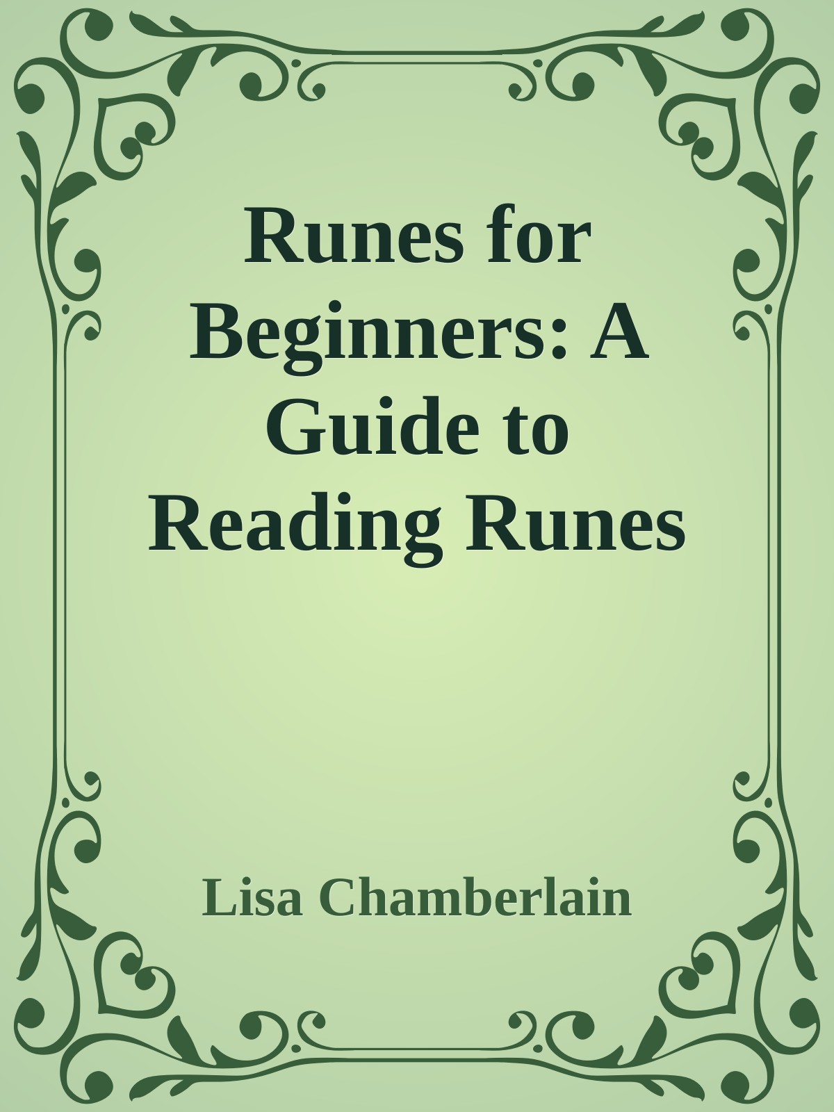 Runes For Beginners A Guide To Reading Runes In Divination Rune Magic And The Meaning Of The Elder Futhark Runes Lisa Chamberlain