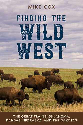 Finding The Wild West The Great Plains Oklahoma Kansas Nebraska And The Dakotas Own The Complete Finding The Wild West Cox