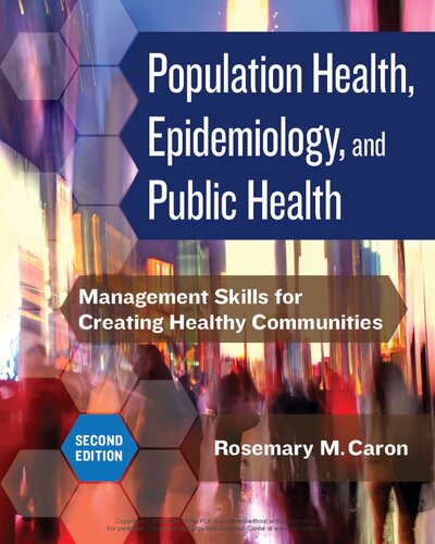 Population Health Epidemiology And Public Health Management Skills For Creating Healthy Communities 2nd Edition Rosemary M Caron