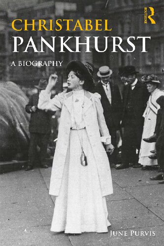 Christabel Pankhurst A Biography 1st Edition June Purvis