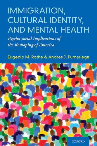 Immigration Cultural Identity And Mental Health Psychosocial Implications Of The Reshaping Of America 1st Edition Eugenio M Rothe