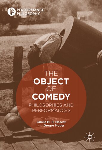 The Object Of Comedy Philosophies And Performances 1st Edition Jamila M H Mascat Editor