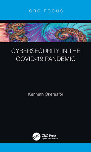 Cybersecurity In The Covid19 Pandemic 1st Edition Kenneth Okereafor