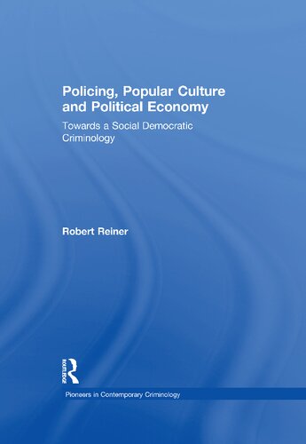 Policing Popular Culture And Political Economy 1st Edition Robert Reiner